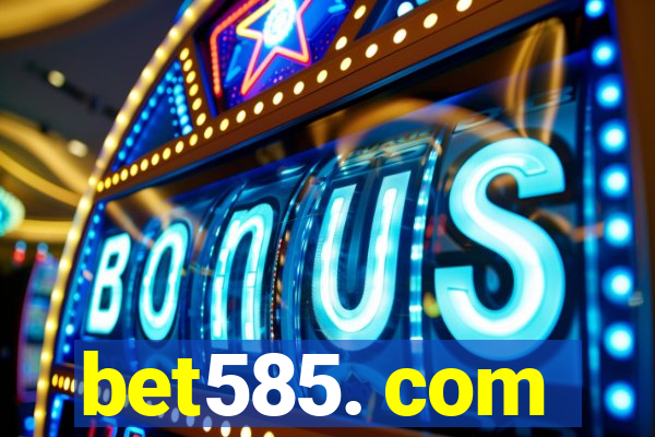 bet585. com